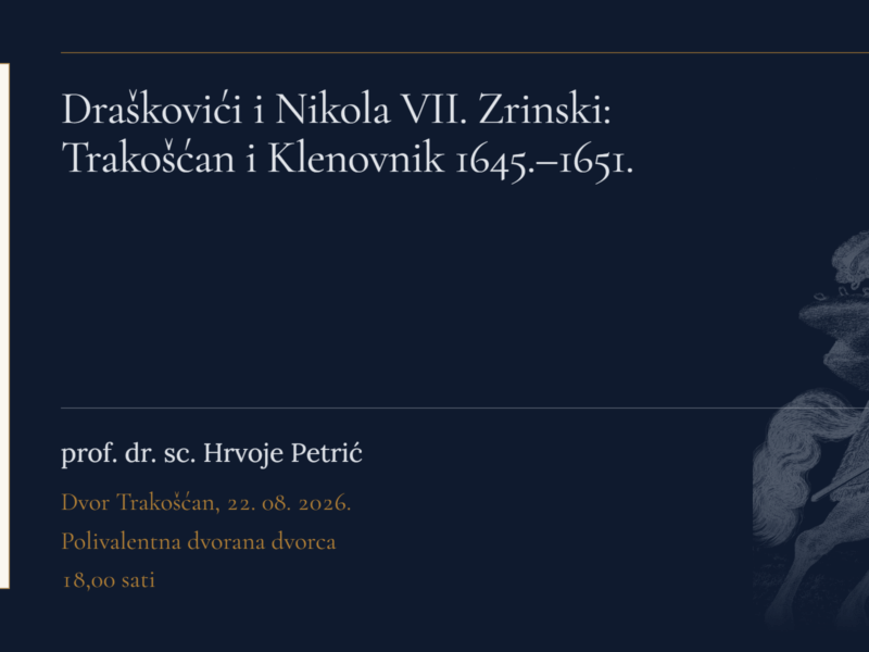 Predavanje „Draškovići i Nikola VII. Zrinski: Trakošćan i Klenovnik 1645. – 1651.“ – 22.08.2026. u 18:00 sati
